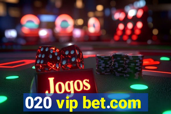 020 vip bet.com